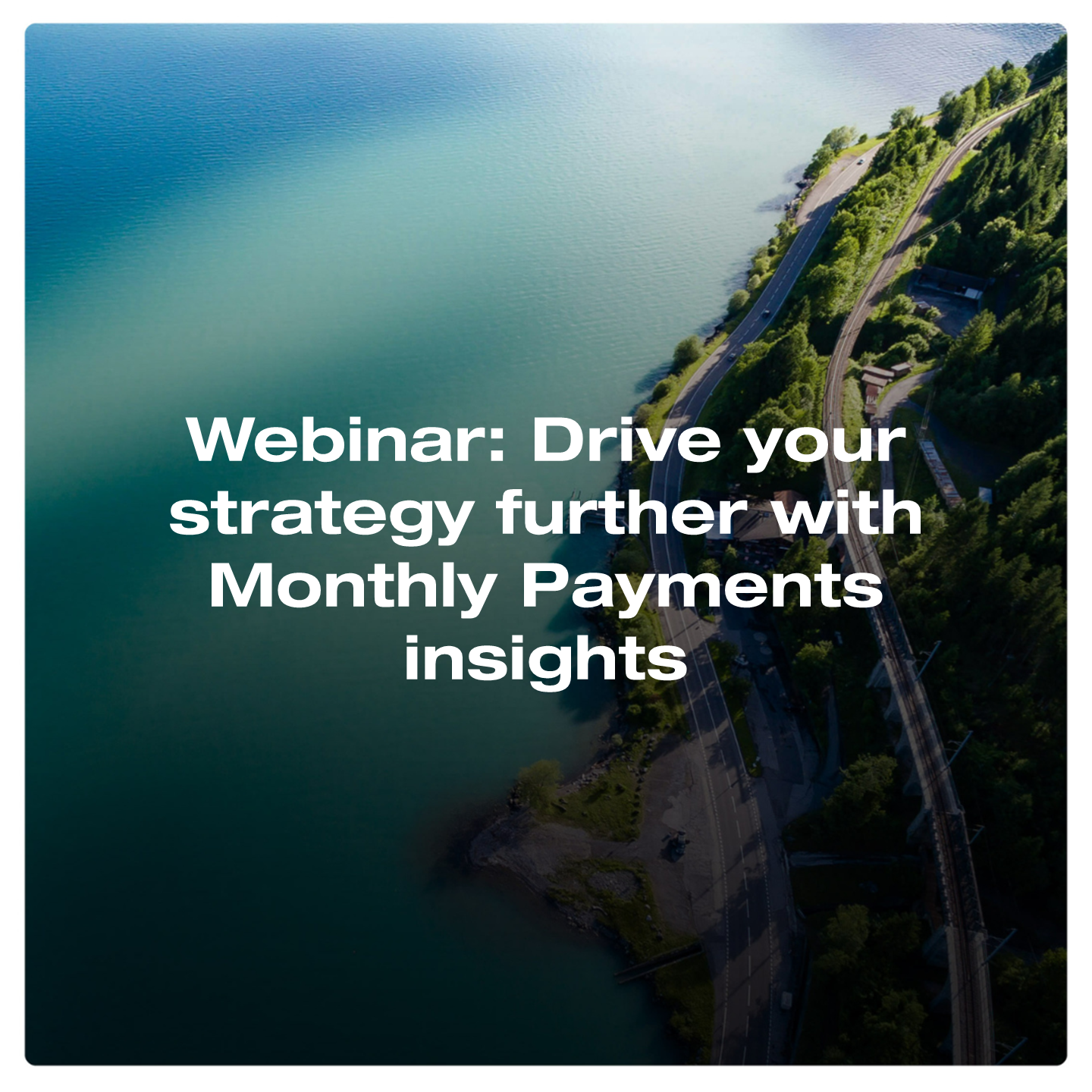 Drive your strategy further with Monthly Payments insights